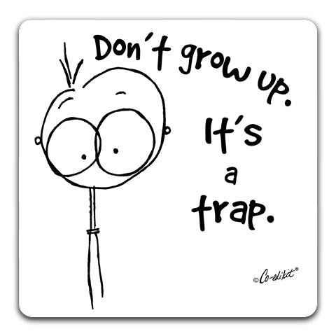 "Don't Grow Up" Drink Coaster by Co-edikit