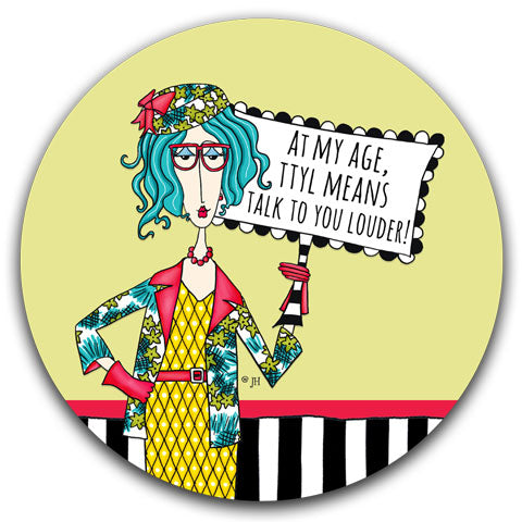 "At My Age, TTYL" Dolly Mama's by Joey Car Coaster
