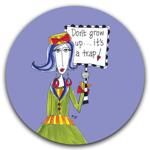 DM263-0162-Don't Grow-It's a Up-Trap Car Coaster by -Dolly-Mama's by Joey and CJ-Bella-Co