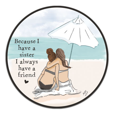 "Because I Have A Sister" Vinyl Decal by Heather Stillufsen
