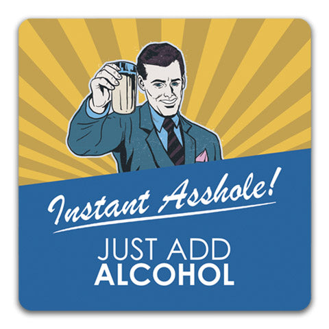 "Instant Asshole" Drink Coaster by CJ Bella Co.