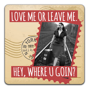 "Love Me or Leave Me" Drink Coaster by CJ Bella Co. - CJ Bella Co.
