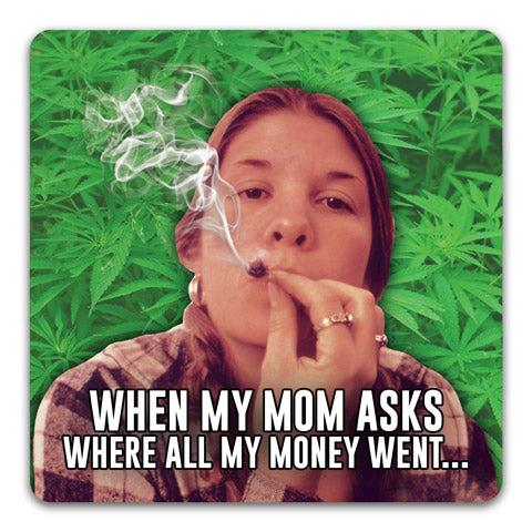 "When My Mom Asks" Drink Coaster by CJ Bella Co. - CJ Bella Co.