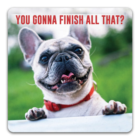 "You Gonna Finish That" Drink Coaster by CJ Bella Co.