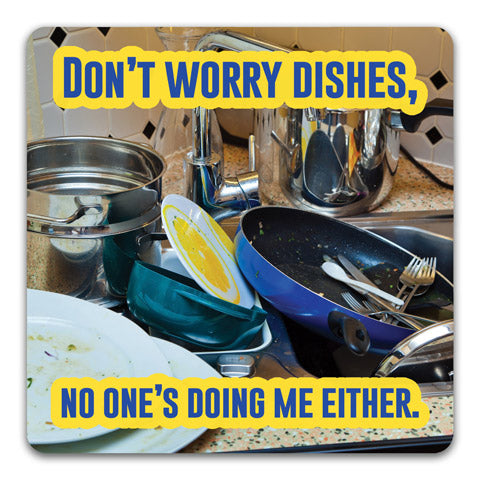 "Don't Worry Dishes" Drink Coaster by CJ Bella Co.
