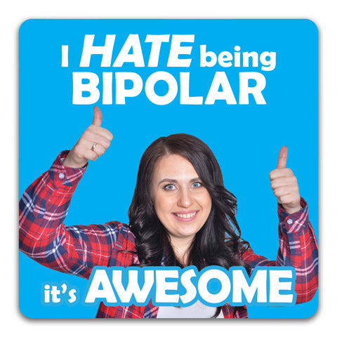 "I Hate Being Bipolar" Drink Coaster by CJ Bella Co.