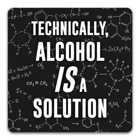 "Alcohol is a Solution" Drink Coaster by CJ Bella Co. - CJ Bella Co.