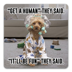 "Get a Human-Dog" Drink Coaster by CJ Bella Co. - CJ Bella Co.
