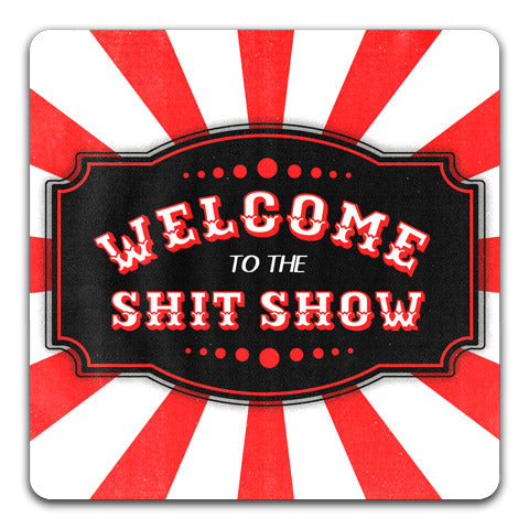 179-Rubber-Coaster-by-CJ-Bella-Co-Welcome-To-The-Shit-Show-Designed-and-printed-in-the-US