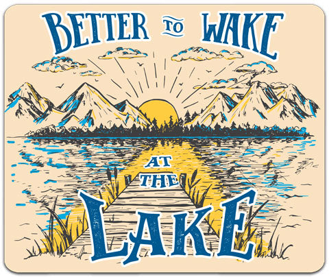 "Better To Wake At The Lake" Mouse Pad by CJ Bella Co