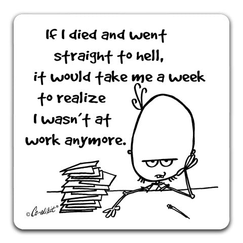 "If I Died and Went to Straight to Hell" Drink Coaster by Co-edikit