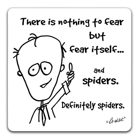 "There is Nothing to Fear" Drink Coaster by Co-edikit
