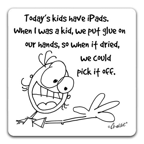 "Today's Kids Have iPads" Drink Coaster by Co-edikit