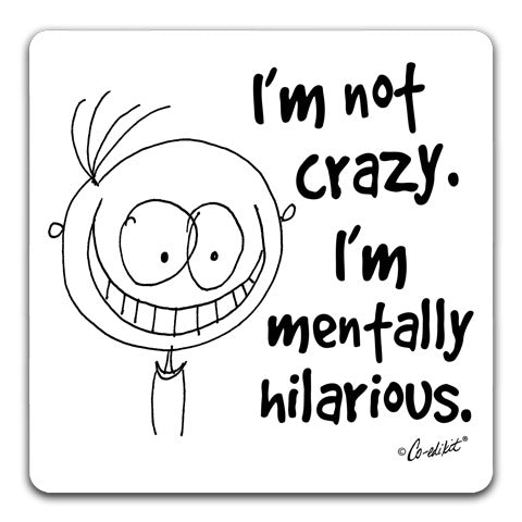 "I'm Not Crazy" Drink Coaster by Co-edikit