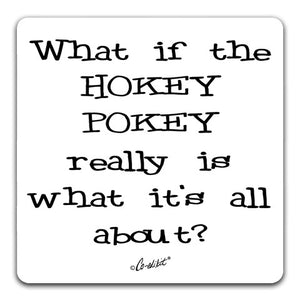 "What if the Hokey Pokey" Drink Coaster by Co-edikit