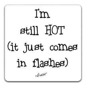 "I'm Still Hot" Drink Coaster by Co-edikit