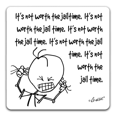 "It's Not Worth the Jail Time" Drink Coaster by Co-edikit