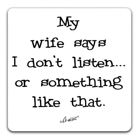"My Wife Says" Drink Coaster by Co-edikit