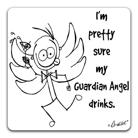 "I'm Pretty Sure My Guardian Angel" Drink Coaster by Co-edikit