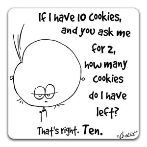 "If I Have 10 Cookies" Drink Coaster by Co-edikit