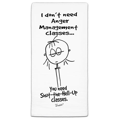 "I Don't Need Anger" Flour Sack Towel by Co-edikit