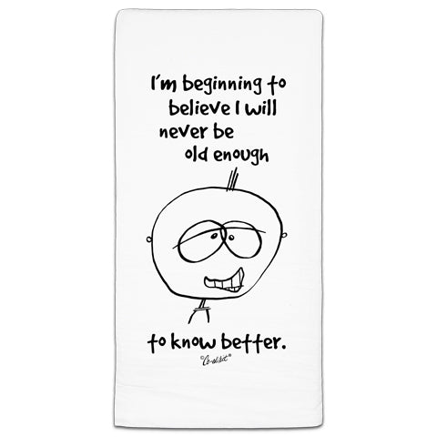 "I'm Beginning To Believe" Flour Sack Towel by Co-edikit