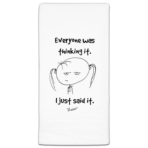 "Everyone Was Thinking" Flour Sack Towel by Co-edikit