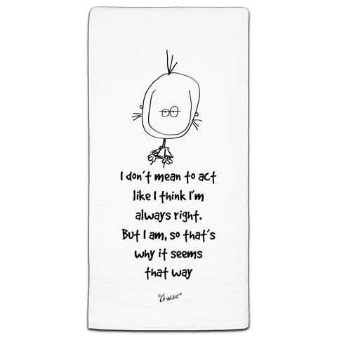 "I Don't Mean To Act" Flour Sack Towel by Co-edikit