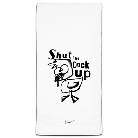 "Shut The Duck" Flour Sack Towel by Co-edikit