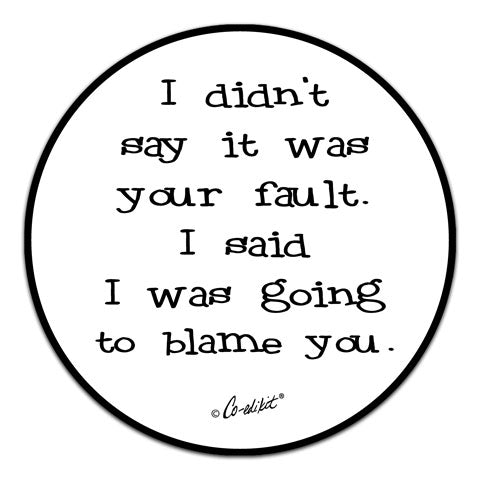 "I Didn't Say It Was" Vinyl Decal by Co-Edikit