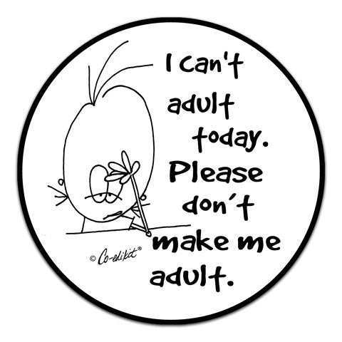 "I Can't Adult" Vinyl Decal by Co-Edikit