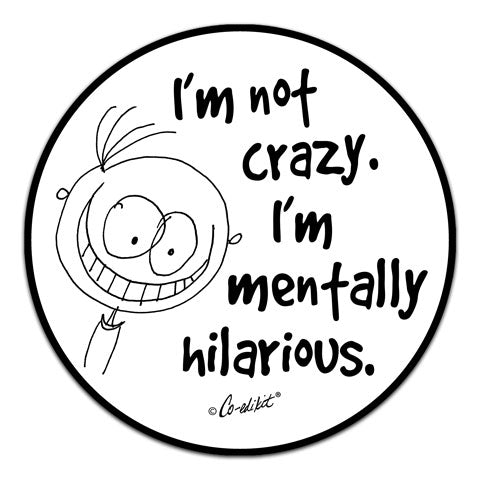"I'm Not Crazy" Vinyl Decal by Co-Edikit