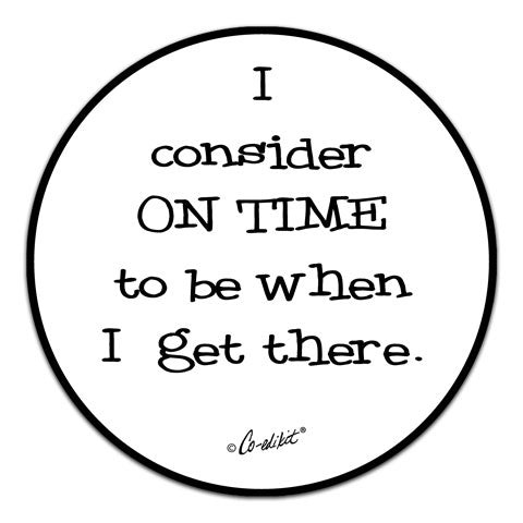 "I Consider On Time" Vinyl Decal by Co-Edikit