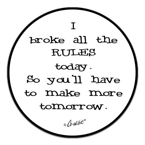 "I Broke All The Rules" Vinyl Decal by Co-Edikit