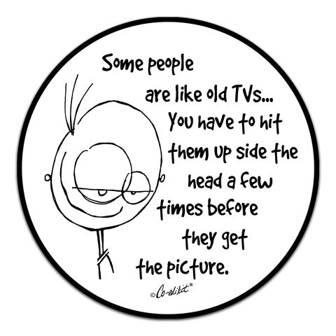 "Some People Are Like" Vinyl Decal by Co-Edikit