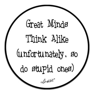 CE6-223-Great-Minds-Stupid-Ones-Vinyl-Decal-by-Co-Edikit-and-CJ-Bella-Co.jpg