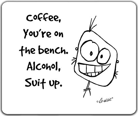 "Coffee, You're On The Bench" Mouse Pad by Co-Edikit