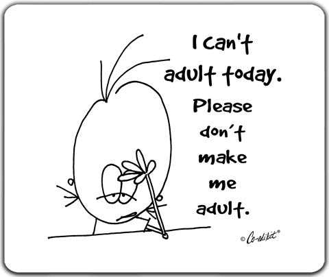 "I Can't Adult Today" Mouse Pad by Co-Edikit