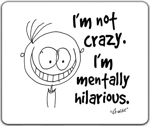 "I'm Not Crazy" Mouse Pad by Co-Edikit