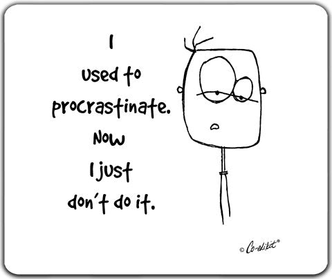 "I Used To Procrastinate" Mouse Pad by Co-Edikit