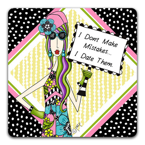 "I Don't Make Mistakes" Dolly Mama's by Joey Drink Coaster