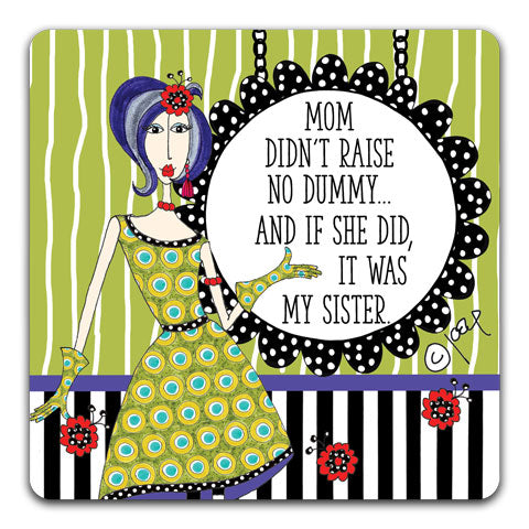 "Mom Didn't Raise" Dolly Mama's by Joey Drink Coaster