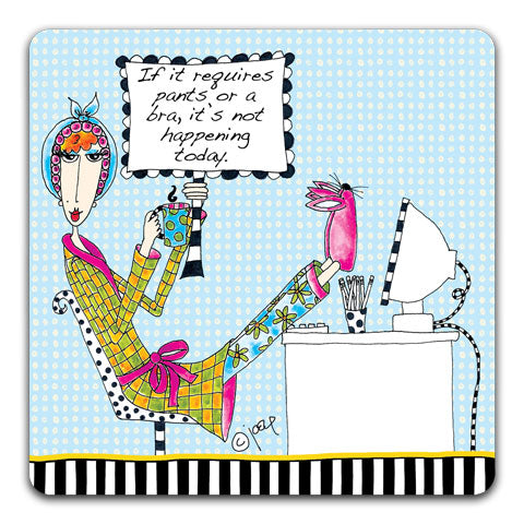 "If It Requires Pants" Dolly Mama's by Joey Drink Coaster