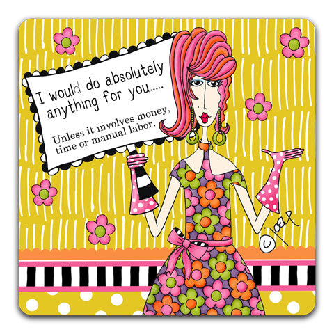 DM079-0019-I-Would-Do-Anything-Rubber-Coaster-Designed-and-printed-in-the-US-CJ-Bella-Co