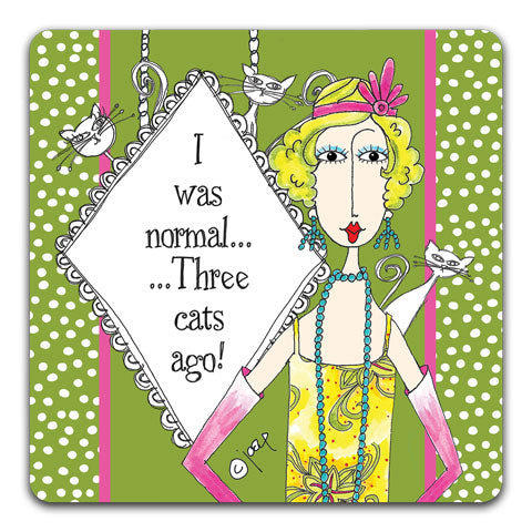 "I Was Normal Three Cats Ago" Dolly Mama's by Joey Drink Coaster