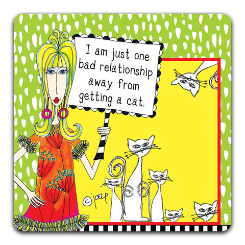 "I am Just One Bad Relationship Away" Dolly Mama's by Joey Drink Coaster