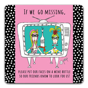 DM134-0057 If We Go Missing Drink Coaster by Dolly Mama and CJ Bella Co