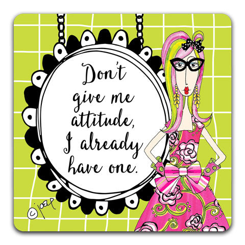 "Don't Give Me Attitude" Dolly Mama's by Joey Drink Coaster