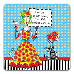 DM138-0069 I Am One Cocktail Away Dolly Mama's by Joey and CJ Bella Co Drink Coaster