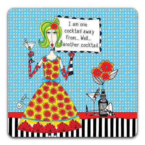 "I Am One Cocktail Away" Dolly Mama's by Joey Drink Coaster